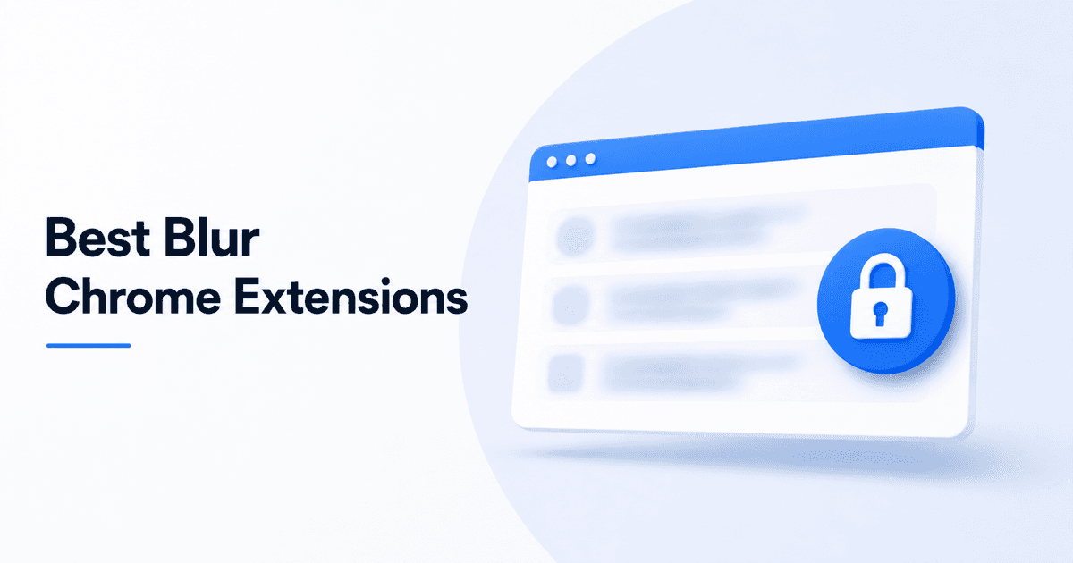 Best Blur Chrome Extensions to Hide Sensitive Info (2026)