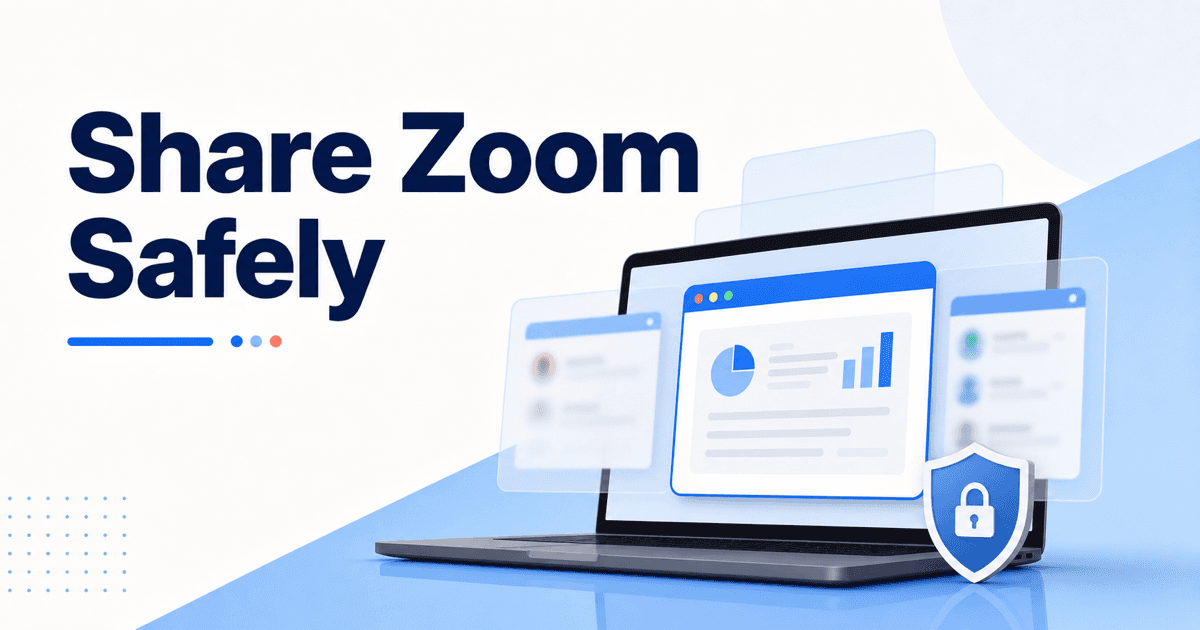 How to Share Your Screen on Zoom Safely (Without Showing Everything)